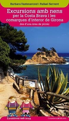 EXCURSIONS AMB NENS PER LA COSTA BRAVA I LES COMARQUES D'INTERIOR DE GIRONA DES | 9788490343203 | VASTENAVOND, BARBARA/SERVENT, RAFAEL | Llibreria L'Illa - Llibreria Online de Mollet - Comprar llibres online