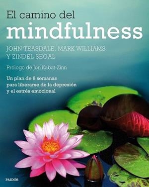 CAMINO DEL MINDFULNESS, EL | 9788449330841 | TEASDALE/MARK WILLIAMS/ZINDEL SEGAL | Llibreria L'Illa - Llibreria Online de Mollet - Comprar llibres online