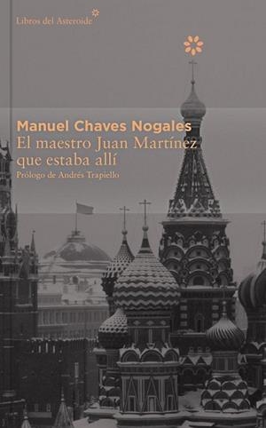 MAESTRO JUAN MARTÍNEZ QUE ESTABA ALLÍ, EL | 9788416213382 | CHAVES NOGALES, MANUEL | Llibreria L'Illa - Llibreria Online de Mollet - Comprar llibres online