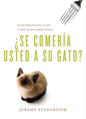 SE COMERÍA USTED A SU GATO? | 9788484837787 | STANGROOM, JEREMY