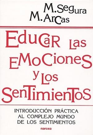 EDUCAR LAS EMOCIONES Y LOS SENTIMIENTOS | 9788427714175 | SEGURA MORALES, MANUEL/ARCAS CUENCA, MARGARITA | Llibreria L'Illa - Llibreria Online de Mollet - Comprar llibres online