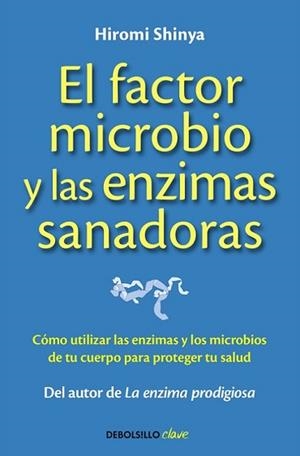 FACTOR MICROBIO Y LAS ENZIMAS SANADORAS, EL | 9788490625446 | SHINYA, HIROMI
