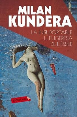 INSUPORTABLE LLEUGERESA DE L'ÉSSER, LA | 9788490660898 | KUNDERA, MILAN