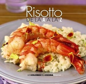 RISOTTO DE LA A A LA Z | 9788490672273 | AA.VV