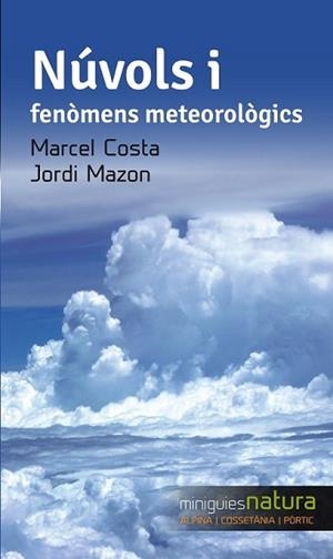 NÚVOLS I FENÒMENS METEOROLÒGICS | 9788490343333 | MAZON, JORDI/COSTA, MARCEL | Llibreria L'Illa - Llibreria Online de Mollet - Comprar llibres online
