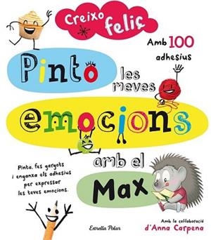 CREIXO FELIÇ. PINTO LES MEVES EMOCIONS AMB EL MAX | 9788490579459 | AA.VV. | Llibreria L'Illa - Llibreria Online de Mollet - Comprar llibres online