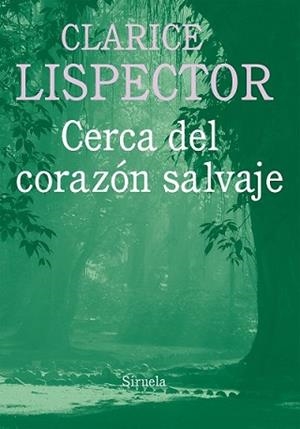 CERCA DEL CORAZÓN SALVAJE | 9788416396030 | LISPECTOR, CLARICE | Llibreria L'Illa - Llibreria Online de Mollet - Comprar llibres online