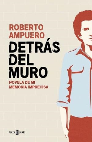 DETRÁS DEL MURO | 9788401015502 | AMPUERO, ROBERTO | Llibreria L'Illa - Llibreria Online de Mollet - Comprar llibres online