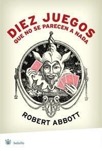 DIEZ JUEGOS QUE NO SE PARECEN A NADA | 9788498671858 | ABBOTT , ROBERT | Llibreria L'Illa - Llibreria Online de Mollet - Comprar llibres online