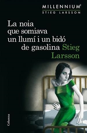 NOIA QUE SOMIAVA UN LLUMÍ I UN BIDÓ DE GASOLINA (SÈRIE MILLENNIUM 2), LA | 9788466419970 | LARSSON, STIEG