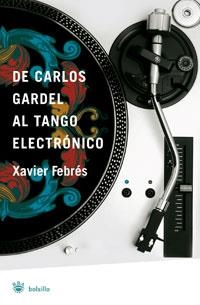 DE CARLOS GARDEL AL TANGO ELECTRONICO | 9788498671926 | FEBRES , XAVIER | Llibreria L'Illa - Llibreria Online de Mollet - Comprar llibres online