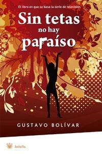 SIN TETAS NO HAY PARAISO | 9788498671964 | BOLIVAR , GUSTAVO | Llibreria L'Illa - Llibreria Online de Mollet - Comprar llibres online
