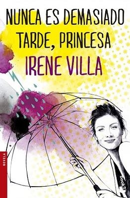 NUNCA ES DEMASIADO TARDE PRINCESA | 9788467045529 | VILLA, IRENE  | Llibreria L'Illa - Llibreria Online de Mollet - Comprar llibres online