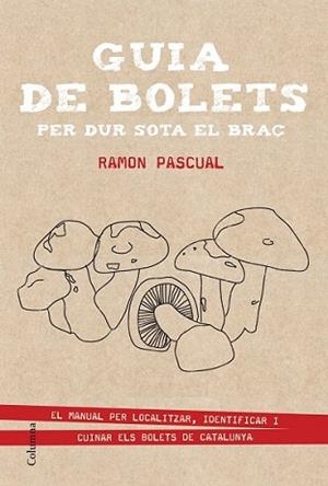 GUIA DE BOLETS PER DUR SOTA EL BRAÇ | 9788466419895 | PASCUAL LLUVIA, RAMON | Llibreria L'Illa - Llibreria Online de Mollet - Comprar llibres online