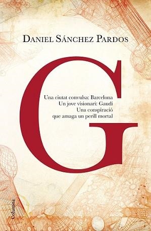 G (LA NOVEL·LA DE GAUDÍ) | 9788466419901 | SÁNCHEZ PARDOS, DANIEL | Llibreria L'Illa - Llibreria Online de Mollet - Comprar llibres online