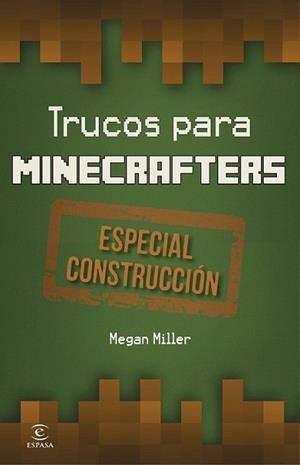 TRUCOS PARA MINECRAFTERS. ESPECIAL CONSTRUCCIÓN | 9788467045604 | MILLER, MEGAN | Llibreria L'Illa - Llibreria Online de Mollet - Comprar llibres online