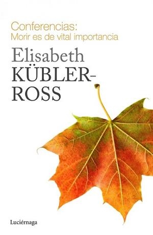 CONFERENCIAS. MORIR ES DE VITAL IMPORTANCIA | 9788415864721 | KÜBLER-ROSS, ELISABETH | Llibreria L'Illa - Llibreria Online de Mollet - Comprar llibres online