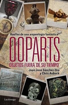 OOPARTS. OBJETOS FUERA DE SU TIEMPO | 9788415864745 | SÁNCHEZ/CHRIS AUBECK