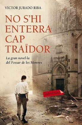 NO S'HI ENTERRA CAP TRAÏDOR | 9788416334452 | JURADO RIBA, VICTOR | Llibreria L'Illa - Llibreria Online de Mollet - Comprar llibres online
