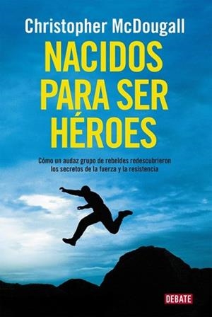 NACIDOS PARA SER HÉROES | 9788499925462 | MCDOUGALL,CHRISTOPHER | Llibreria L'Illa - Llibreria Online de Mollet - Comprar llibres online