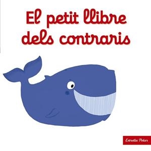 PETIT LLIBRE DELS CONTRARIS, EL | 9788490577271 | CHOUX, NATHALIE | Llibreria L'Illa - Llibreria Online de Mollet - Comprar llibres online