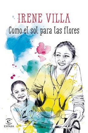 COMO EL SOL PARA LAS FLORES | 9788467045161 | VILLA, IRENE  | Llibreria L'Illa - Llibreria Online de Mollet - Comprar llibres online