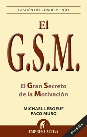 GSM EL GRAN SECRETO DE LA MOTIVACIÓN | 9788492452248 | MURO VILLALON, FRANCISCO/LEBOEUF, MICHAEL