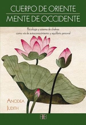 CUERPO DE ORIENTE MENTE DE OCCIDENTE | 9788415292340 | JUDITH, ANODEA | Llibreria L'Illa - Llibreria Online de Mollet - Comprar llibres online