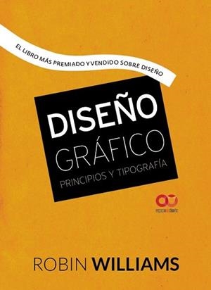 DISEÑO GRÁFICO. PRINCIPIOS Y TIPOGRAFÍA | 9788441537255 | WILLIAMS, ROBIN | Llibreria L'Illa - Llibreria Online de Mollet - Comprar llibres online