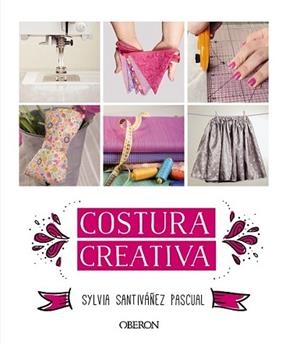 COSTURA CREATIVA | 9788441536883 | SANTIVÁÑEZ PASCUAL, SYLVIA | Llibreria L'Illa - Llibreria Online de Mollet - Comprar llibres online