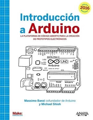 INTRODUCCIÓN A ARDUINO. EDICIÓN 2016 | 9788441537446 | BANZI, MASSIMO/SHILOH, MICHAEL | Llibreria L'Illa - Llibreria Online de Mollet - Comprar llibres online