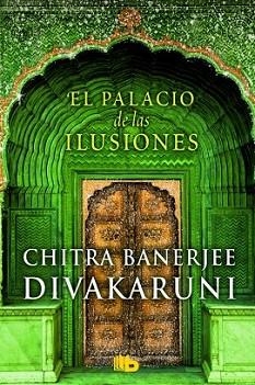 PALACIO DE LAS ILUSIONES, EL | 9788490701157 | DIVAKARUNI, CHITRA BANERJEE | Llibreria L'Illa - Llibreria Online de Mollet - Comprar llibres online