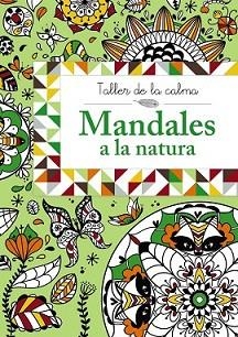 TALLER DE LA CALMA. MANDALES A LA NATURA | 9788499066639 | VV. AA. | Llibreria L'Illa - Llibreria Online de Mollet - Comprar llibres online