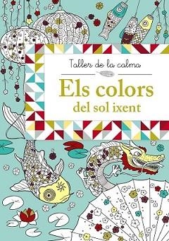 TALLER DE LA CALMA. ELS COLORS DEL SOL IXENT | 9788499066653 | VV. AA. | Llibreria L'Illa - Llibreria Online de Mollet - Comprar llibres online