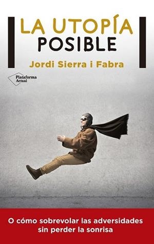 UTOPÍA POSIBLE, LA | 9788416256549 | SIERRA I FABRA, JORDI