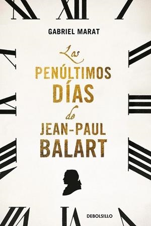 PENÚLTIMOS DÍAS DE JEAN PAUL BALART, LOS | 9788466330602 | MARAT, GABRIEL | Llibreria L'Illa - Llibreria Online de Mollet - Comprar llibres online