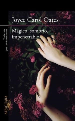 MÁGICO SOMBRÍO IMPENETRABLE | 9788420412269 | OATES, JOYCE CAROL | Llibreria L'Illa - Llibreria Online de Mollet - Comprar llibres online