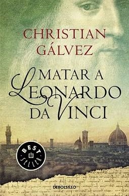 MATAR A LEONARDO DA VINCI | 9788466330251 | GÁLVEZ, CHRISTIAN | Llibreria L'Illa - Llibreria Online de Mollet - Comprar llibres online