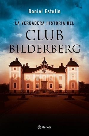 VERDADERA HISTORIA DEL CLUB BILDERBERG, LA | 9788408146667 | ESTULIN, DANIEL | Llibreria L'Illa - Llibreria Online de Mollet - Comprar llibres online
