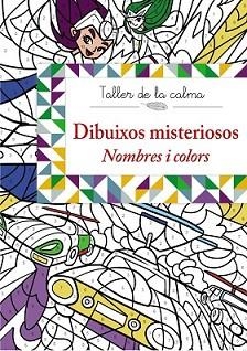 TALLER DE LA CALMA. DIBUIXOS MISTERIOSOS. NOMBRES I COLORS | 9788499066646 | VV. AA. | Llibreria L'Illa - Llibreria Online de Mollet - Comprar llibres online