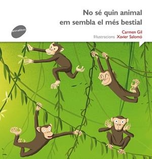 NO SÉ QUIN ANIMAL EM SEMBLA EL MÉS BESTIAL | 9788415975496 | GIL, CARMEN | Llibreria L'Illa - Llibreria Online de Mollet - Comprar llibres online
