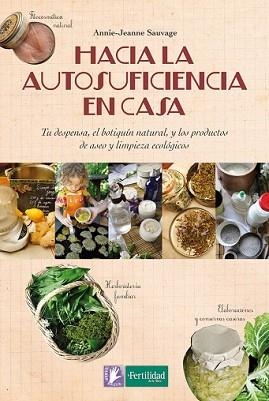HACIA LA AUTOSUFICIENCIA EN CASA | 9788494369315 | SAUVAGE, ANNIE-JEANNE | Llibreria L'Illa - Llibreria Online de Mollet - Comprar llibres online