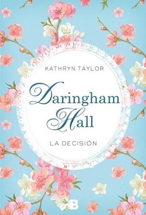 DARINGHAM HALL. LA DECISIÓN | 9788466657778 | TAYLOR, KATHRYN | Llibreria L'Illa - Llibreria Online de Mollet - Comprar llibres online