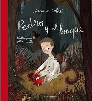 PEDRO Y EL BOSQUE | 9788408137498 | CABRÉ, JAUME | Llibreria L'Illa - Llibreria Online de Mollet - Comprar llibres online