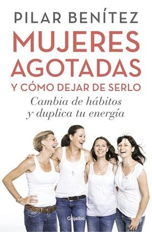 MUJERES AGOTADAS Y CÓMO DEJAR DE SERLO | 9788425353437 | BENÍTEZ, PILAR | Llibreria L'Illa - Llibreria Online de Mollet - Comprar llibres online