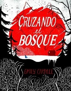 CRUZANDO EL BOSQUE | 9788494332630 | CARROLL, EMILY | Llibreria L'Illa - Llibreria Online de Mollet - Comprar llibres online