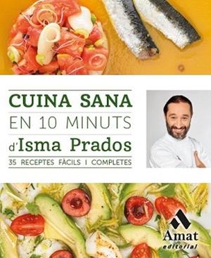 CUINA SANA EN 10 MINUTS | 9788497358101 | PRADOS SOTO, ISMA | Llibreria L'Illa - Llibreria Online de Mollet - Comprar llibres online