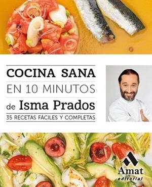 COCINA SANA EN 10 MINUTOS | 9788497358088 | PRADOS SOTO, ISMA | Llibreria L'Illa - Llibreria Online de Mollet - Comprar llibres online