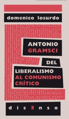 ANTONIO GRAMSCI DEL LIBERALISMO AL "COMUNISMO CRÍTICO" | 9788494393228 | LOSURDO, DOMENICO | Llibreria L'Illa - Llibreria Online de Mollet - Comprar llibres online