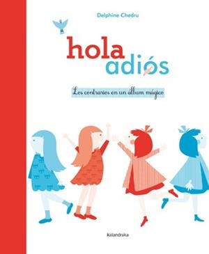 HOLA ADIÓS. LOS CONTRARIOS EN UN ÁLBUM MÁGICO | 9788484649366 | CHEDRU, DELPHINE